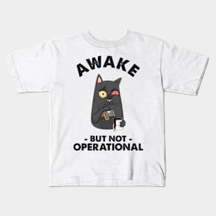 Awake But Not Operational Kids T-Shirt